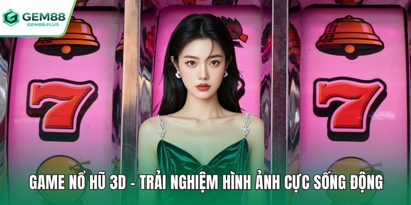Game nổ hũ 3D